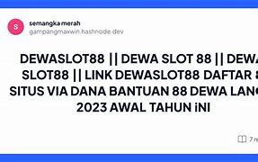 88 Slot Dewa Cuan Apa Saja Di Indonesia 2024