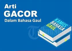 Arti Dari Kata Gacor Adalah